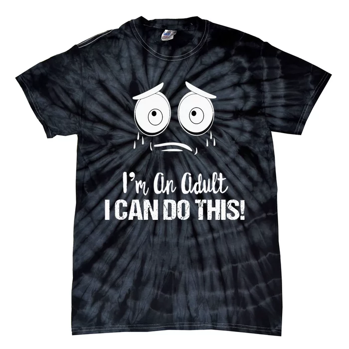 Motivational Funny Saying I'm An Adult I Can Do This Tie-Dye T-Shirt