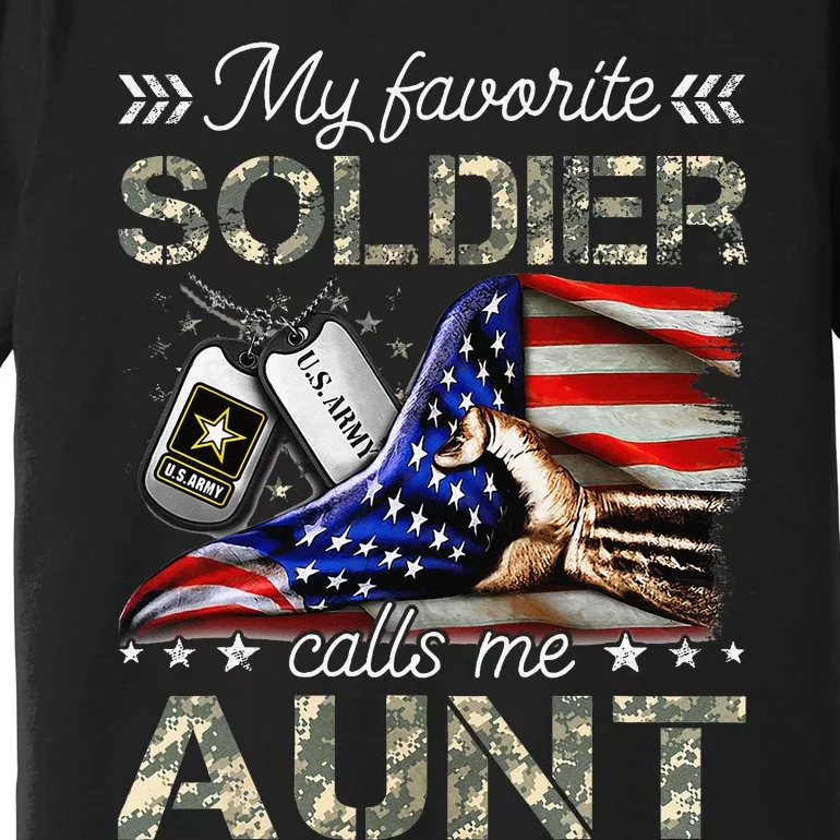 My Favorite Soldier Calls Me Aunt Proud Army Aunt Premium T-Shirt