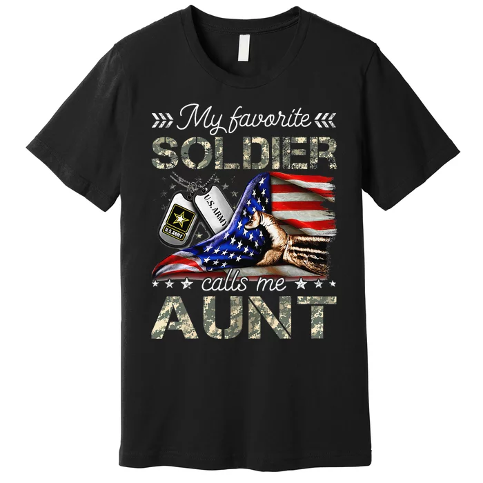 My Favorite Soldier Calls Me Aunt Proud Army Aunt Premium T-Shirt