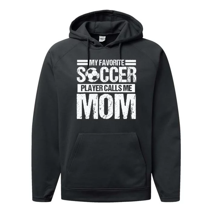 My Favorite Soccer Calls Me Mom Mothers Day Performance Fleece Hoodie