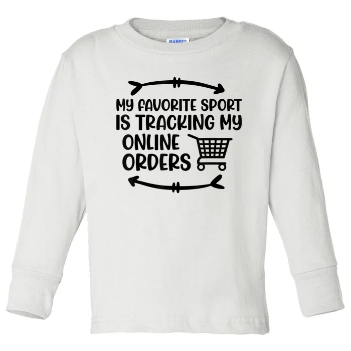 My Favorite Sport Is Tracking My Online Orders Toddler Long Sleeve Shirt