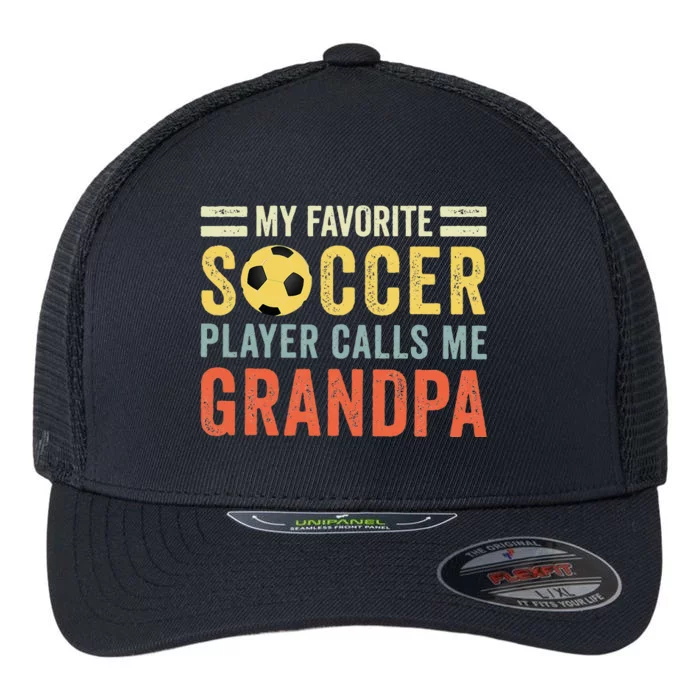 My Favorite Soccer Player Calls Me Grandpa Soccer Flexfit Unipanel Trucker Cap