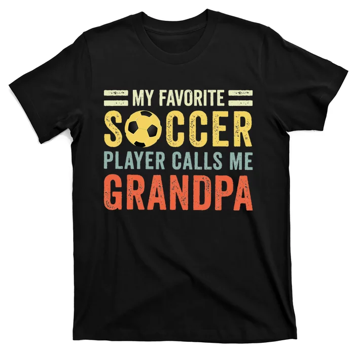 My Favorite Soccer Player Calls Me Grandpa Soccer T-Shirt