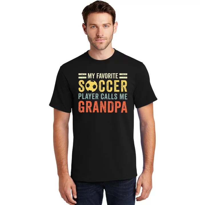 My Favorite Soccer Player Calls Me Grandpa Soccer Tall T-Shirt