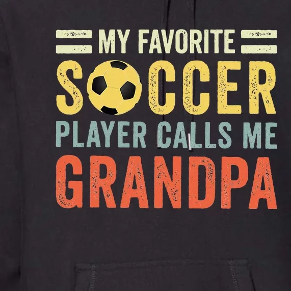 My Favorite Soccer Player Calls Me Grandpa Soccer Premium Hoodie