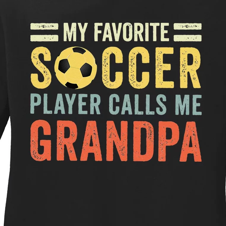 My Favorite Soccer Player Calls Me Grandpa Soccer Ladies Long Sleeve Shirt