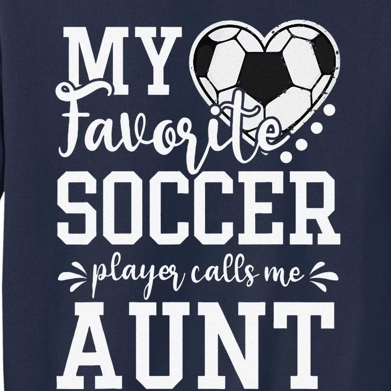 My Favorite Soccer Player Calls Me Aunt Soccer Lover Sweatshirt