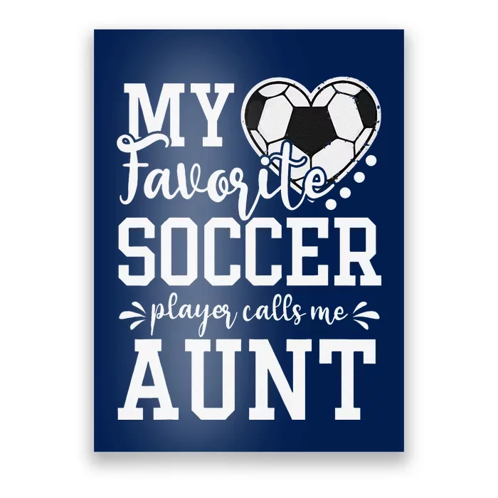 My Favorite Soccer Player Calls Me Aunt Soccer Lover Poster