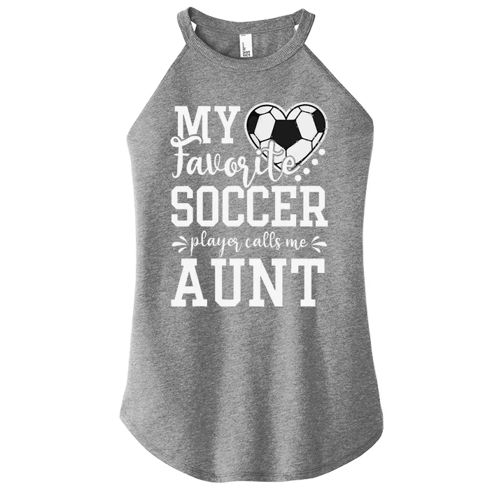 My Favorite Soccer Player Calls Me Aunt Soccer Lover Women’s Perfect Tri Rocker Tank