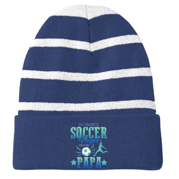 My Favorite Soccer Calls Me Papa Field Player Family Cheer Striped Beanie with Solid Band