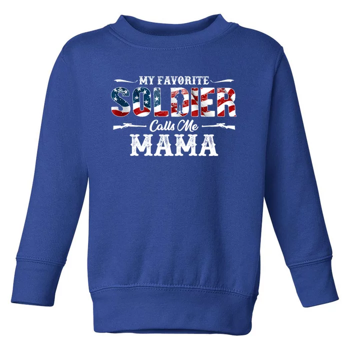 My Favorite Soldier Calls Me Mama Gift Fathers Day Gift Toddler Sweatshirt