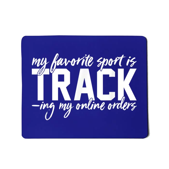 My Favorite Sport Is Tracking My Online Orders Mousepad