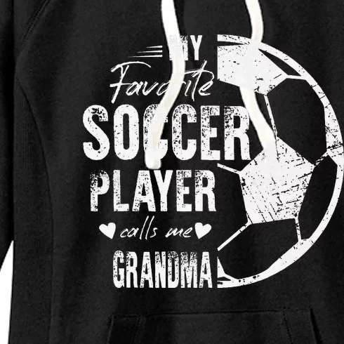 My Favorite Soccer Player Calls Me Grandma Women's Fleece Hoodie