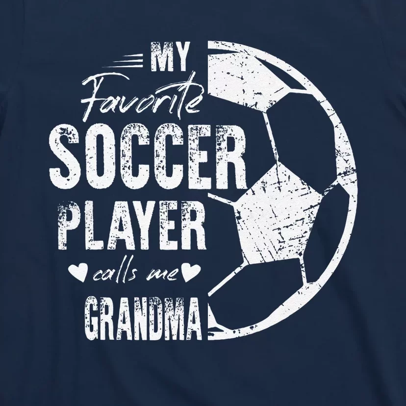 My Favorite Soccer Player Calls Me Grandma T-Shirt