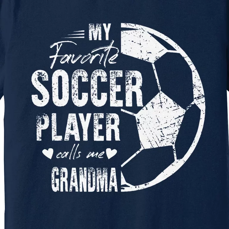 My Favorite Soccer Player Calls Me Grandma Premium T-Shirt