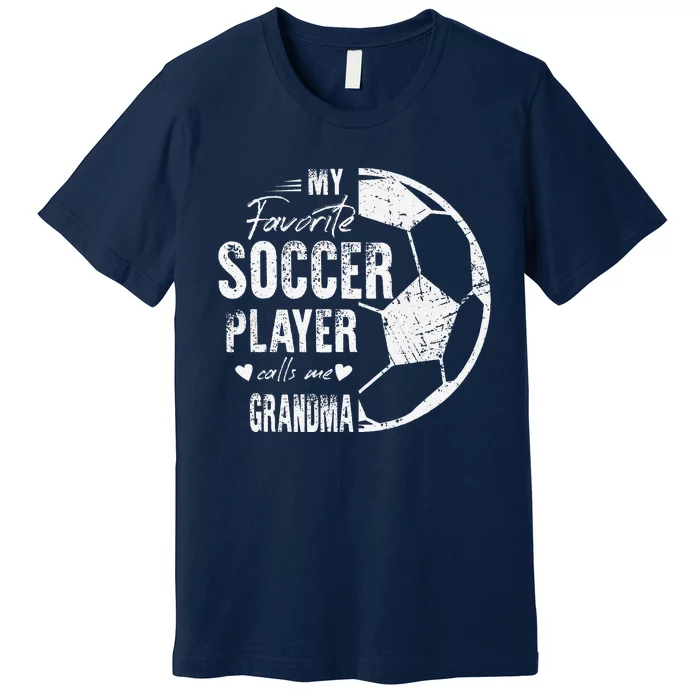 My Favorite Soccer Player Calls Me Grandma Premium T-Shirt