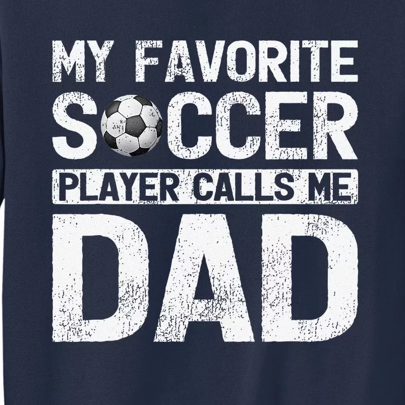 My Favorite Soccer Player Calls Me Dad Fathers Day Sweatshirt