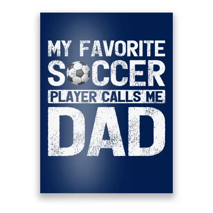 My Favorite Soccer Player Calls Me Dad Fathers Day Poster