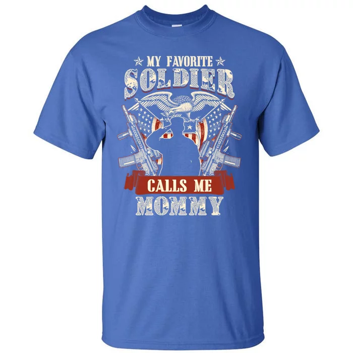 My Favorite Soldier Calls Me Mommy Proud Army Family Gift Tall T-Shirt