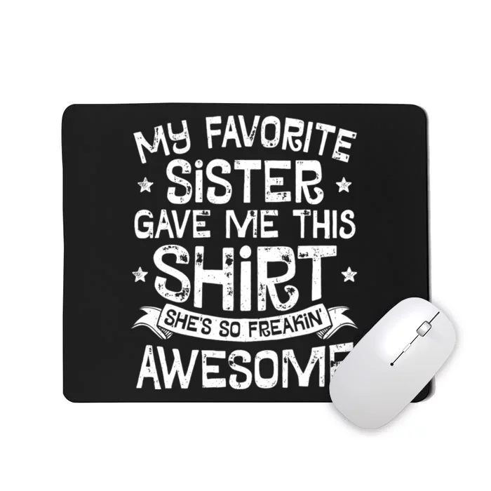 My Favorite Sister Gave Me Mousepad