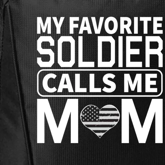 My Favorite Soldier Calls Me Mom Proud Army Mom Cool Gift City Backpack