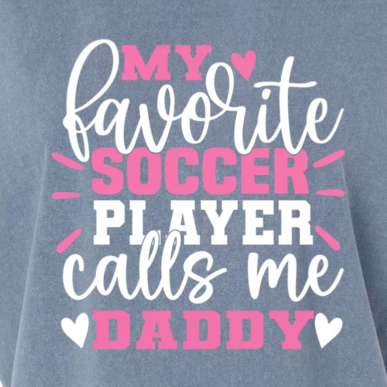 My Favorite Soccer Player Call Me Daddy Soccer FatherS Day Gift Garment-Dyed Women's Muscle Tee