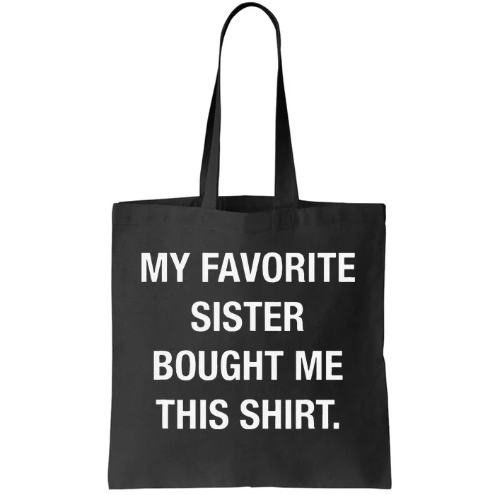 My Favorite Sister Bought Me This Funny Tote Bag