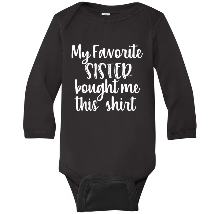 My Favorite Sister Bought Me This Funny Brother Gift Baby Long Sleeve Bodysuit