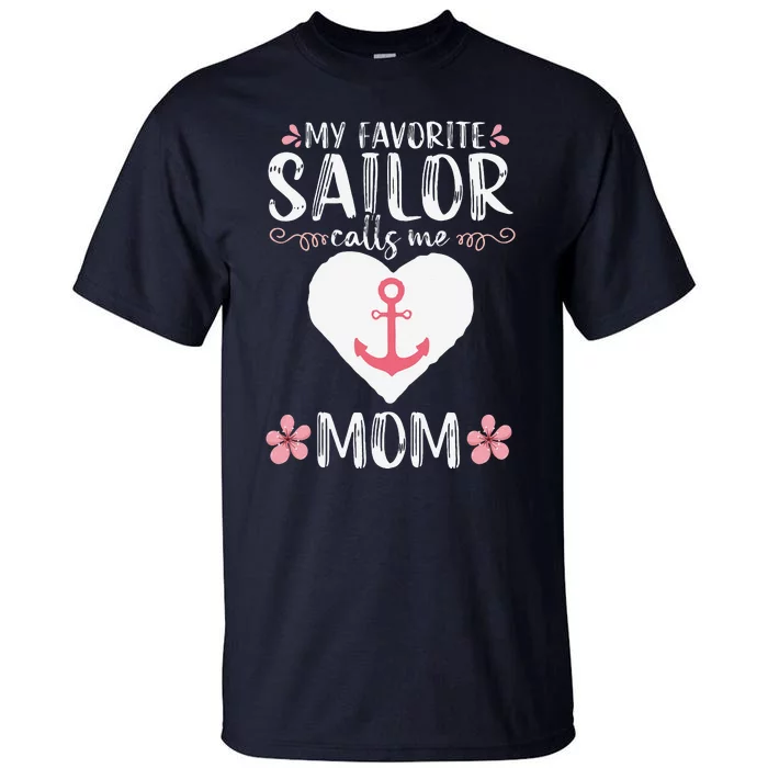 My Favorite Sailor Calls Me Mom Funny Mothers Day Tall T-Shirt