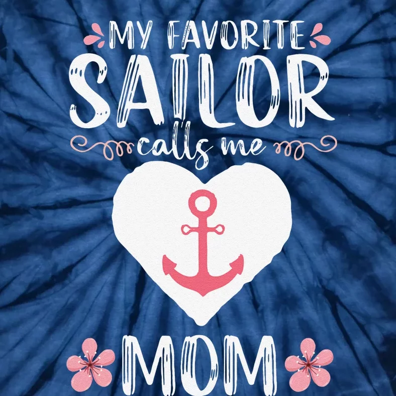 My Favorite Sailor Calls Me Mom Funny Mothers Day Tie-Dye T-Shirt