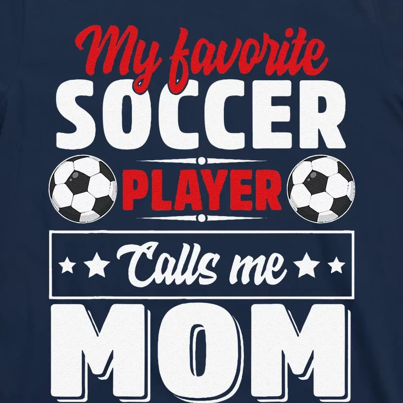 My Favorite Soccer Player Calls Me Mom Mothers Day Cute T-Shirt