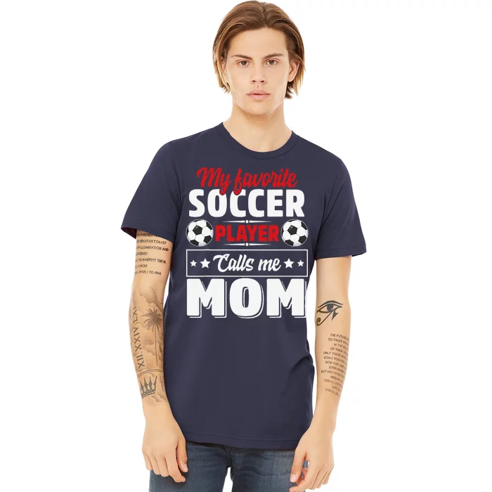 My Favorite Soccer Player Calls Me Mom Mothers Day Cute Premium T-Shirt