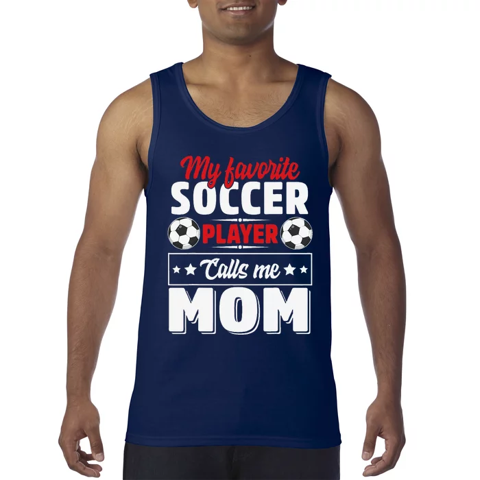 My Favorite Soccer Player Calls Me Mom Mothers Day Cute Tank Top