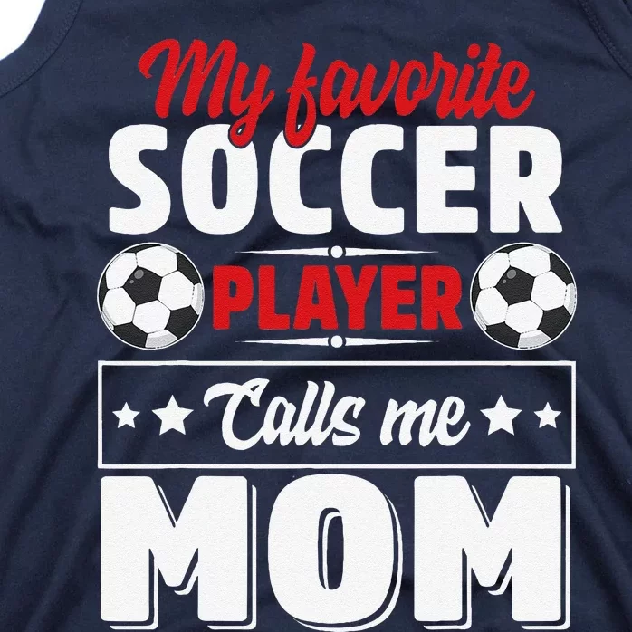 My Favorite Soccer Player Calls Me Mom Mothers Day Cute Tank Top