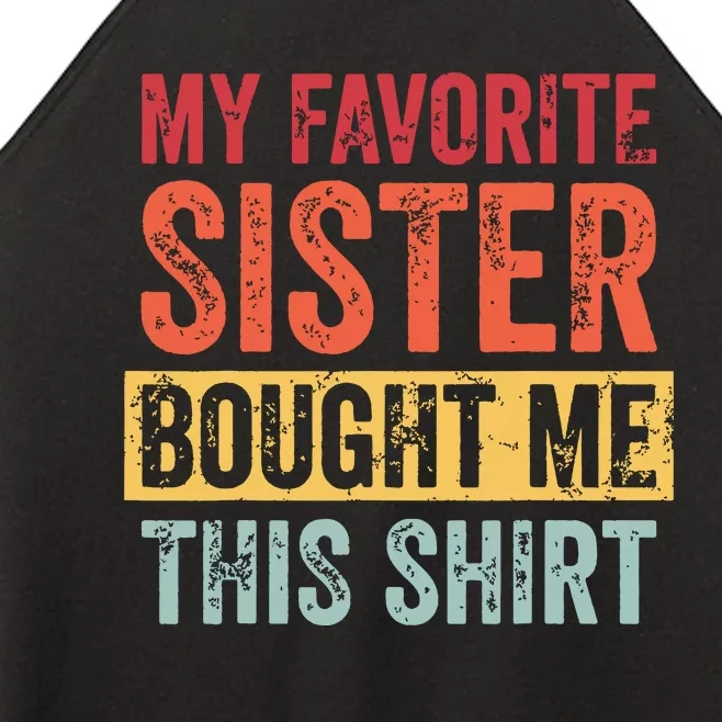 My Favorite Sister Bought Me This Funny Brother Gift Women’s Perfect Tri Rocker Tank