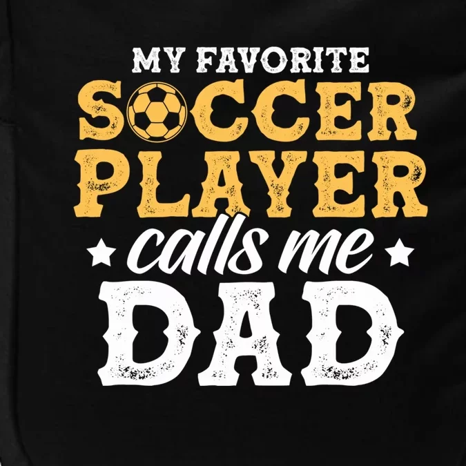 My Favorite Soccer Player Calls Me Dad Soccer Player Father Gift Impact Tech Backpack