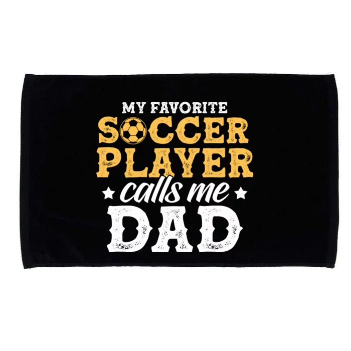 My Favorite Soccer Player Calls Me Dad Soccer Player Father Gift Microfiber Hand Towel