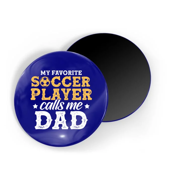 My Favorite Soccer Player Calls Me Dad Soccer Player Father Gift Magnet