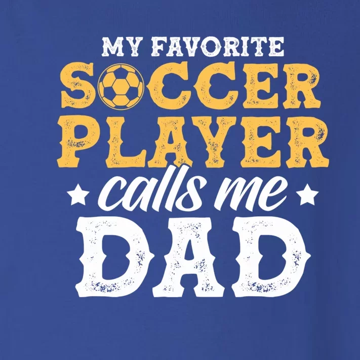 My Favorite Soccer Player Calls Me Dad Soccer Player Father Gift Toddler Long Sleeve Shirt