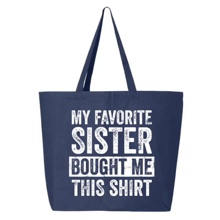 My Favorite Sister Bought Me This Funny Brother Gift 25L Jumbo Tote