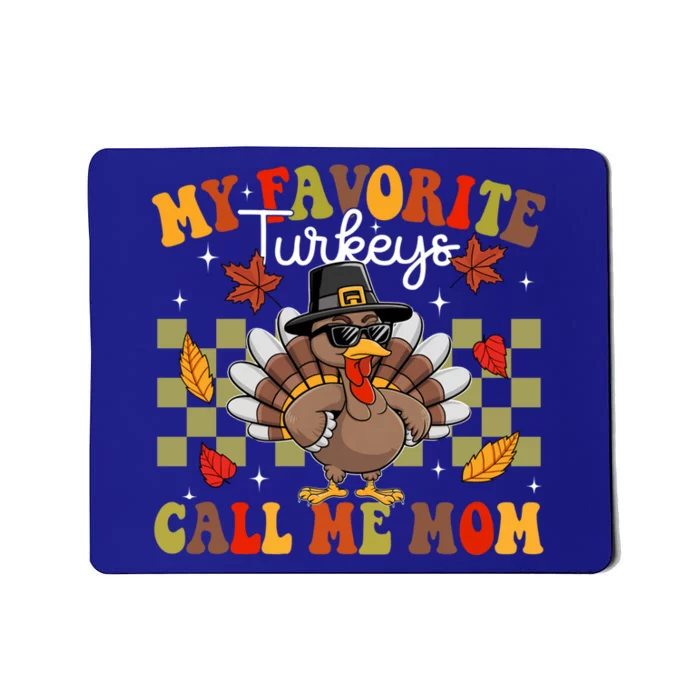 My Favorite Turkeys Call Me Mom Cute Family Thanksgiving Gift Mousepad