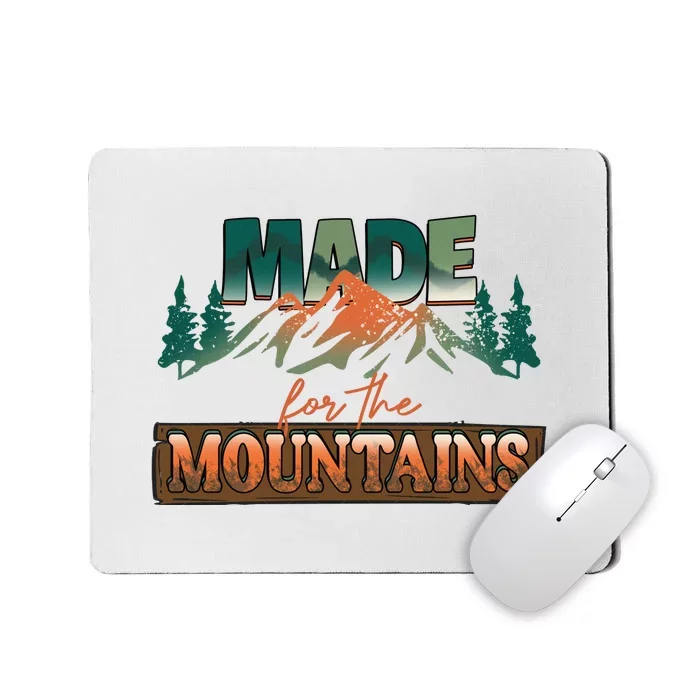 Made For The Mountains Hiking Gift Mousepad