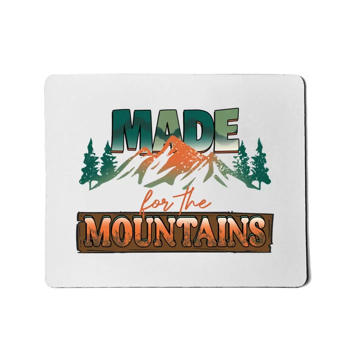 Made For The Mountains Hiking Gift Mousepad