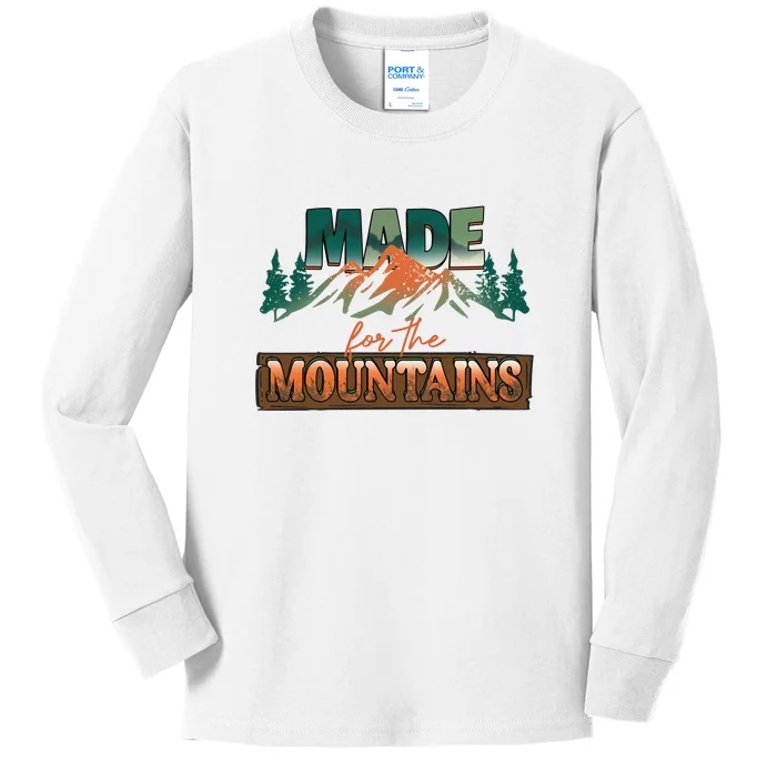 Made For The Mountains Hiking Gift Kids Long Sleeve Shirt