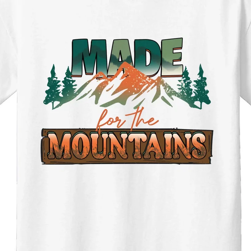 Made For The Mountains Hiking Gift Kids T-Shirt