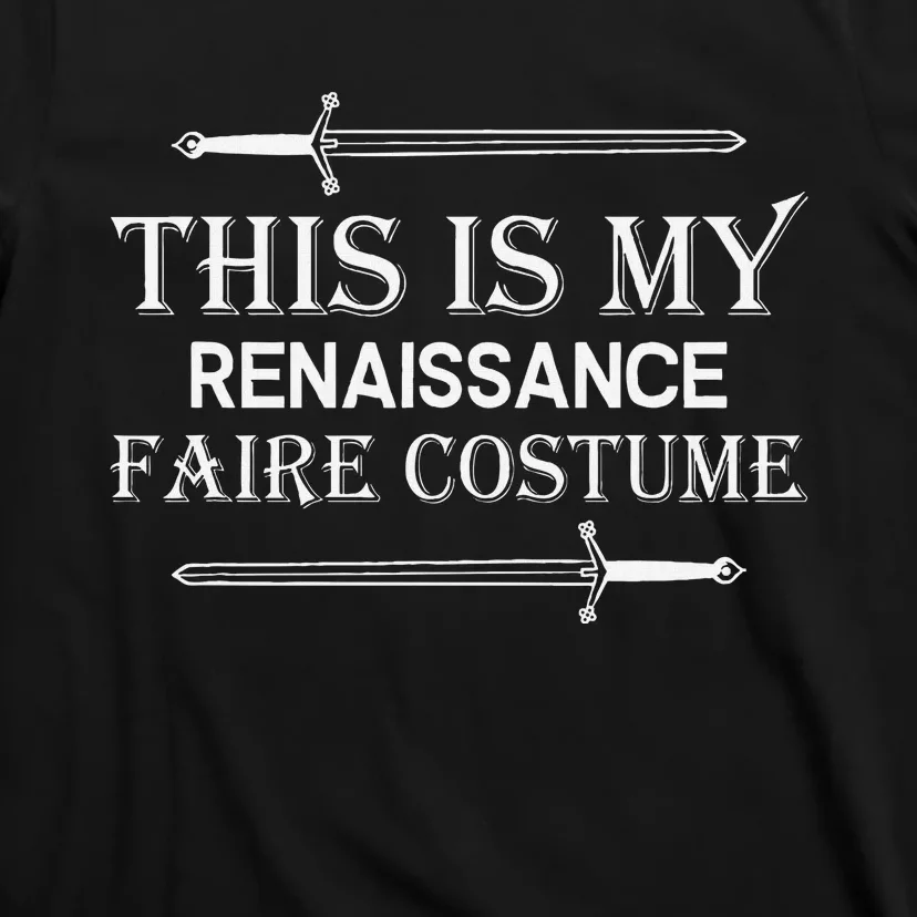 Medieval Fest This Is My Renaissance Faire Costume T-Shirt