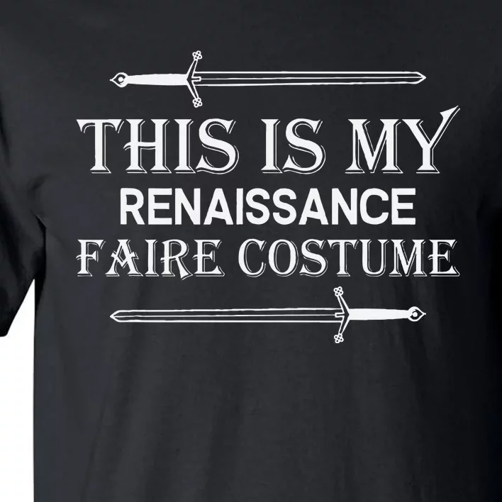 Medieval Fest This Is My Renaissance Faire Costume Tall T-Shirt