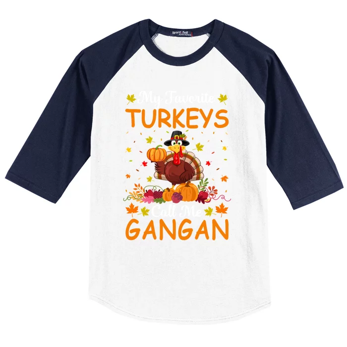 My Favorite Turkeys Call Me Gangan Funny Saying Thanksgiving Gift Baseball Sleeve Shirt