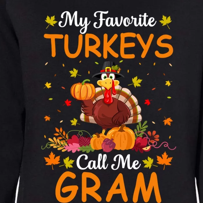 My Favorite Turkeys Call Me Gram Funny Saying Thanksgiving Gift Womens California Wash Sweatshirt