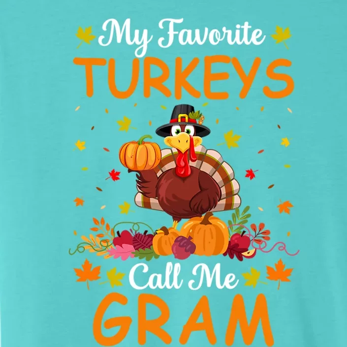 My Favorite Turkeys Call Me Gram Funny Saying Thanksgiving Gift ChromaSoft Performance T-Shirt